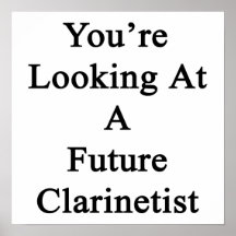 You're Looking At A Future Clarinetist. Posters