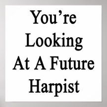 You're Looking At A Future Harpist Poster