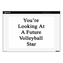 You're Looking At A Future Volleyball Star Laptop Decal