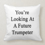 You're Looking At A Futurre Trumpeter Pillows
