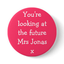 You're looking at the future Mrs Jonasx buttons by BeccaJonas You're looking at the future Mrs Jonasx buttons