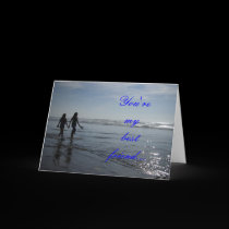 You're my best friend... cards