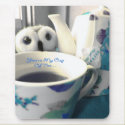 You're My Cup Of Tea mousepads by Heartworks You're My Cup Of Tea mousepads