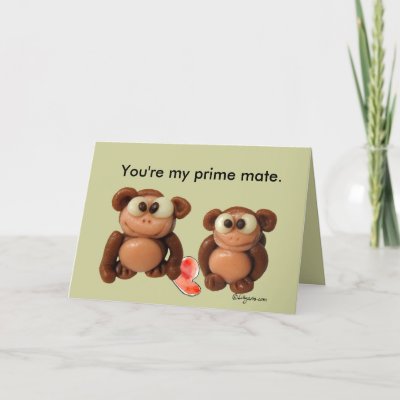 Funny monkey business love. Reads: You're my prime mate. Inside: "Happy 
