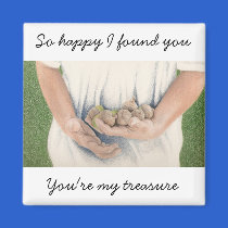 You're my treasure magnets