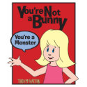 You're Not A Bunny You're A Monster red box t-shir Shirts