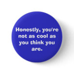 you're not as cool. . . buttons