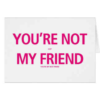 You're not just my friend... Valentines Day Card