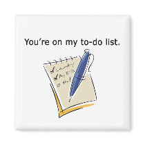 You're On My To Do List Gifts magnets