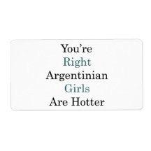 You're Right Argentinian Girls Are Hotter Custom Shipping Labels