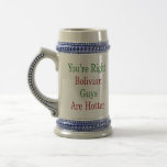 You're Right Bolivian Guys Are Hotter Coffee Mugs