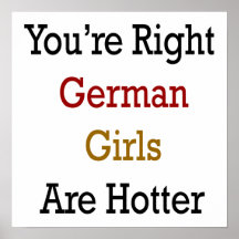 You're Right German Girls Are Hotter Poster