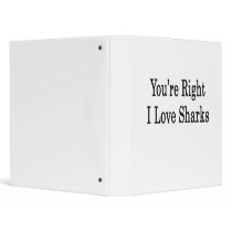 You're Right I Love Sharks Binder