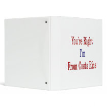 You're Right I'm From Costa Rica Vinyl Binders