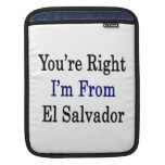 You're Right I'm From El Salvador Sleeves For iPads