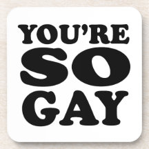 Youre So Gay  Beverage Coasters