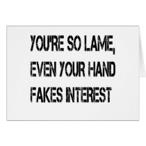 You're so lame cards by jonnydowntown You're so lame cards