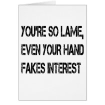 You're so lame cards by jonnydowntown You're so lame cards