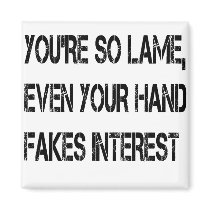 You're so lame magnets by jonnydowntown You're so lame magnets