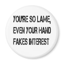 You're so lame magnets by jonnydowntown You're so lame magnets