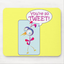 You're So Tweet Mouse Pads