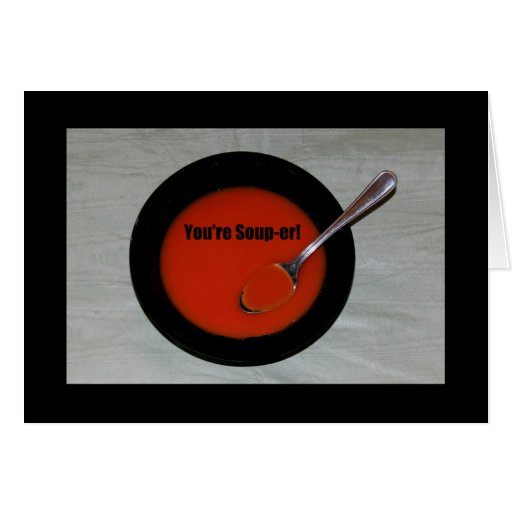 You're Souper! Thank You card Zazzle