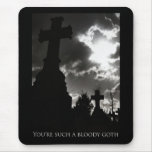 You're Such A Bloody Goth Mouse Pads
