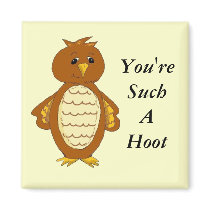 You're Such A Hoot Refrigerator Magnet