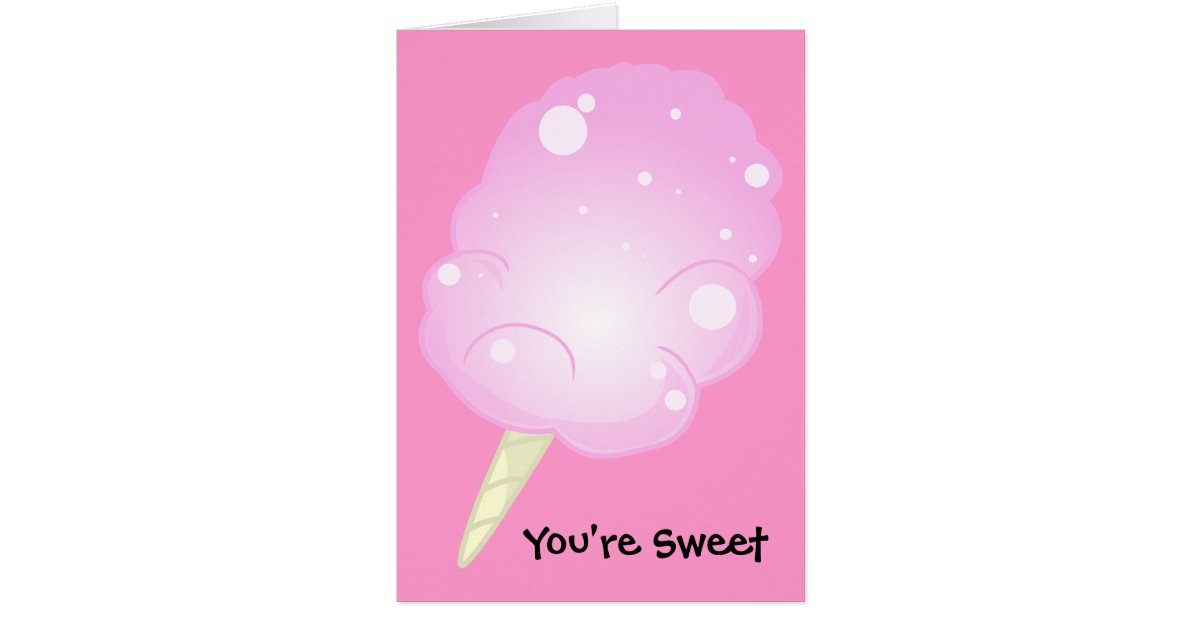 You're Sweet Cotton Candy Card Zazzle