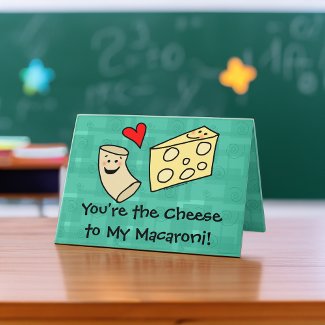 You're the Cheese to my Macaroni, Cute Valentine Greeting Cards