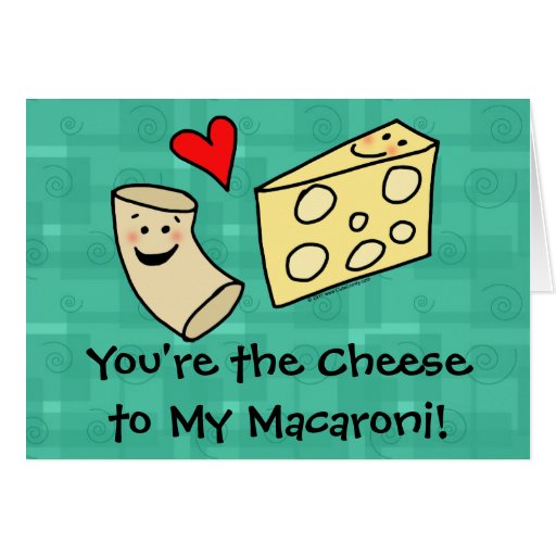 You're the Cheese to my Macaroni, Cute Valentine Card Zazzle