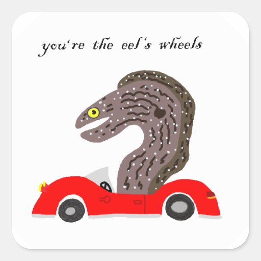 You're the Eel's Wheels Stickers