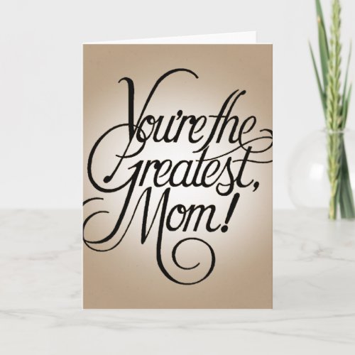 You're the greatest mom card