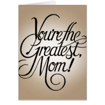 You're the greatest mom card