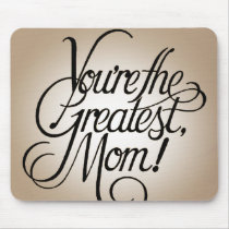 You're the greatest mom mousepads