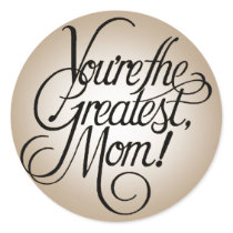 You're the greatest mom stickers by mumgear You're the greatest mom stickers