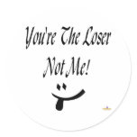 You're The Loser Not Me Tongue Smile Round Stickers