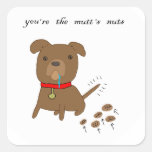 You're the Mutt's Nuts Square Sticker