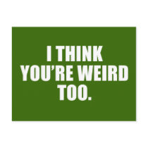 You're Weird Too Postcard