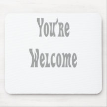 You're Welcome Mousepad