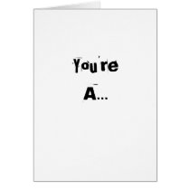 You'reA... cards by scarey10 You'reA... cards
