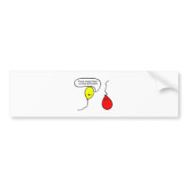 You've always been different! bumper stickers