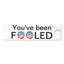 You've been fooled bumper stickers