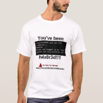 You've been h4x0r3d!!1 t-shirts