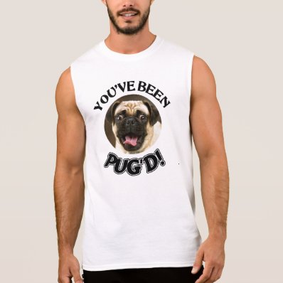 YOU&#39;VE BEEN PUG&#39;D - FUNNY PUG MENS MUSCLE SHIRT