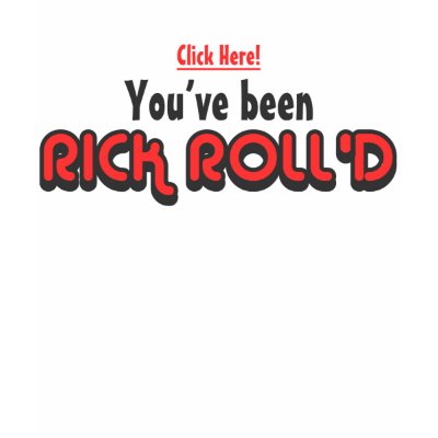 You've Been Rick Roll'd T-Shirt by ruderetro