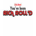 You've Been Rick Roll'd T-Shirt