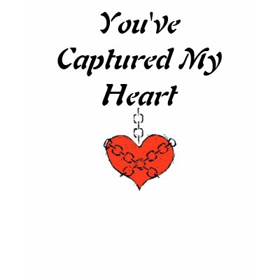 You've Captured My Heart T Shirts by tanninggirl