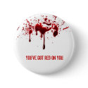 You've Got Red on You buttons by kaitlinqueenofscots You've Got Red on You buttons
