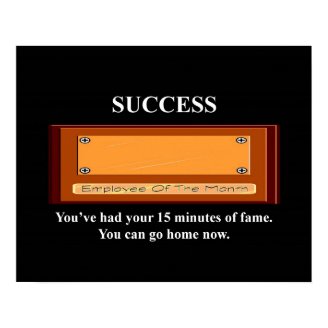 youve-had-your-15-minutes-of-fame-you-can-go-home posters